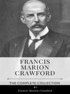 Ebook Francis Marion Crawford – The Complete Collection di Francis Marion Crawford edito da Benjamin