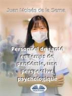 Ebook Personnel De Santé En Temps De Pandémie, Une Perspective Psychologique di Juan Moisés De La Serna edito da Tektime