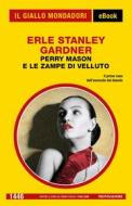 Ebook Perry Mason e le zampe di velluto (Il Giallo Mondadori) di Gardner Erle Stanley edito da Mondadori