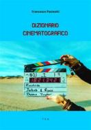 Ebook Dizionario Cinematografico di Francesco Pasinetti edito da Tiemme Edizioni Digitali