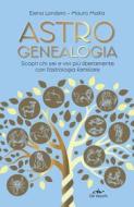Ebook Astrogenealogia di Londero Elena, Malfa Mauro edito da De Vecchi