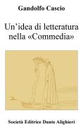 Ebook Un’idea di letteratura nella «Commedia» di GANDOLFO CASCIO edito da Società Editrice Dante Alighieri