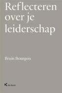 Ebook Reflecteren over je leiderschap di Bruin Bourgois edito da Die Keure Publishing