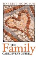 Ebook The Family Caregiver&apos;s Guide di Harriet Hodgson edito da WriteLife Publishing