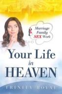 Ebook Your LIFE in Heaven di Trinity Royal edito da Trinity Royal