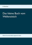 Ebook Das kleine Buch vom Wellensittich di A. Ketschau edito da Books on Demand