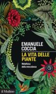 Ebook La vita delle piante di Emanuele Coccia edito da Società editrice il Mulino, Spa