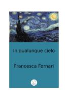 Ebook In qualunque cielo di Francesca Fornari edito da Francesca Fornari