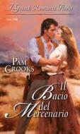 Ebook Il bacio del mercenario di Pam Crooks edito da HarperCollins Italia