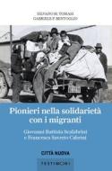 Ebook Pionieri nella solidarietà con i migranti di Silvano M. Tomasi, Gabriele F. Bentivoglio edito da Città Nuova