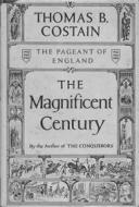 Ebook The Magnificent Century di Thomas B. Costain edito da Reading Essentials
