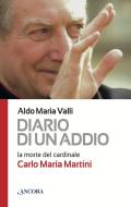 Ebook Diario di un addio. La morte del cardinale Carlo Maria Martini di Valli Aldo Maria edito da Ancora