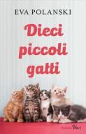 Ebook Dieci piccoli gatti di Polanski Eva edito da Piemme