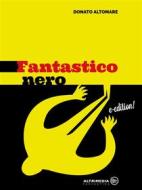 Ebook Fantastico nero di Donato Altomare edito da Altrimedia Edizioni