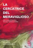 Ebook La cercatrice del meraviglioso: Vita e opere di Dorothea Tanning, l’ultima surrealista di Pina Varriale, Serena Montesarchio edito da Ali Ribelli Edizioni