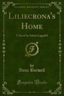 Ebook Liliecrona's Home di Anna Barwell edito da Forgotten Books