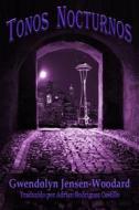 Ebook Tonos Nocturnos di Gwendolyn Jensen, Woodard edito da Vanilla Heart Publishing