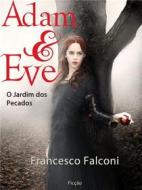 Ebook Adam & Eve - O Jardim Dos Pecados di Francesco Falconi edito da Babelcube Inc.