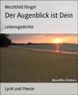 Ebook Der Augenblick ist Dein di Mechthild Ringel edito da BookRix