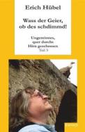 Ebook Wass der Geier, ob des schdimmd! di Erich Hübel edito da Engelsdorfer Verlag