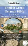 Ebook English Greek German Bible - The Gospels - Matthew, Mark, Luke & John di Truthbetold Ministry edito da TruthBeTold Ministry