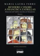 Ebook Rendere l’onore a Francisca Zatrillas di Maria Laura Ferru edito da Booksprint