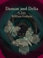 Ebook Damon and Delia di William Godwin edito da Publisher s11838