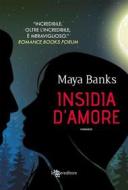 Ebook Insidia d&apos;amore di Maya Banks edito da Leggereditore