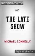 Ebook The Late Show: by Michael Connelly | Conversation Starters di dailyBooks edito da Daily Books
