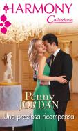 Ebook Una preziosa ricompensa di Penny Jordan edito da HarperCollins Italia