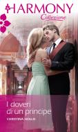 Ebook I doveri di un principe di Christina Hollis edito da HarperCollins Italia