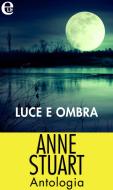 Ebook Luce e ombra - Antologia (eLit) di Anne Stuart edito da HarperCollins Italia
