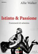 Ebook ISTINTO & PASSIONE di ALLIE WALKER edito da Montecovello
