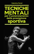 Ebook Tecniche mentali per il potenziamento della prestazione sportiva di Penati Valentina edito da FerrariSinibaldi
