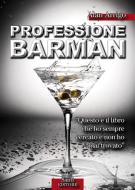 Ebook Professione Barman di Alan Arrigo edito da Santi Editore