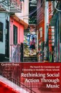 Ebook Rethinking Social Action through Music di Geoffrey Baker edito da Open Book Publishers