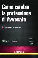 Ebook Come cambia la professione di Avvocato di Scarselli Giuliano edito da Ipsoa