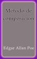 Ebook Método de composición di Edgar Allan Poe edito da Edgar Allan Poe