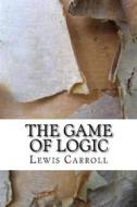 Ebook The Game Of Logic di Lewis Carroll edito da anamsaleem