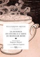 Ebook La scienza in cucina e l'arte di mangiar bene (Deluxe) di Artusi Pellegrino edito da BUR