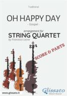 Ebook Oh Happy Day - String Quartet score & parts di Francesco Leone, traditional edito da Glissato Edizioni Musicali