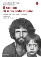 Ebook Il suono di una sola mano di Rostagno Maddalena, Gentile Andrea edito da Il Saggiatore