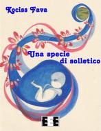 Ebook Una specie di solletico di Kociss Fava edito da Edizioni Esordienti E-book