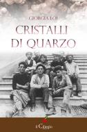 Ebook Cristalli di quarzo di Giorgia Loi edito da il Ciliegio Edizioni