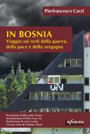 Ebook In Bosnia di Pierfrancesco Curzi edito da Infinito edizioni