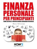 Ebook FINANZA PERSONALE per Principianti di Marco Petriccione edito da HOW2 Edizioni