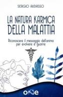 Ebook La Natura Karmica della Malattia di Sergio Audasso edito da One Books
