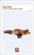 Ebook Sulle orme della volpe di Jean Désy edito da Lindau