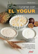 Ebook Cómo curarse con el yogur di Mila de Franco edito da De Vecchi Ediciones