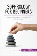Ebook Sophrology for Beginners di 50Minutes edito da 50Minutes.com